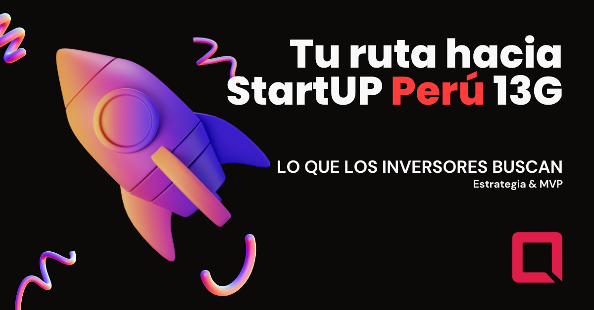 De la Tendencia Global al Capital Semilla: Tu Ruta hacia StartUp Perú 13G (y el mundo)