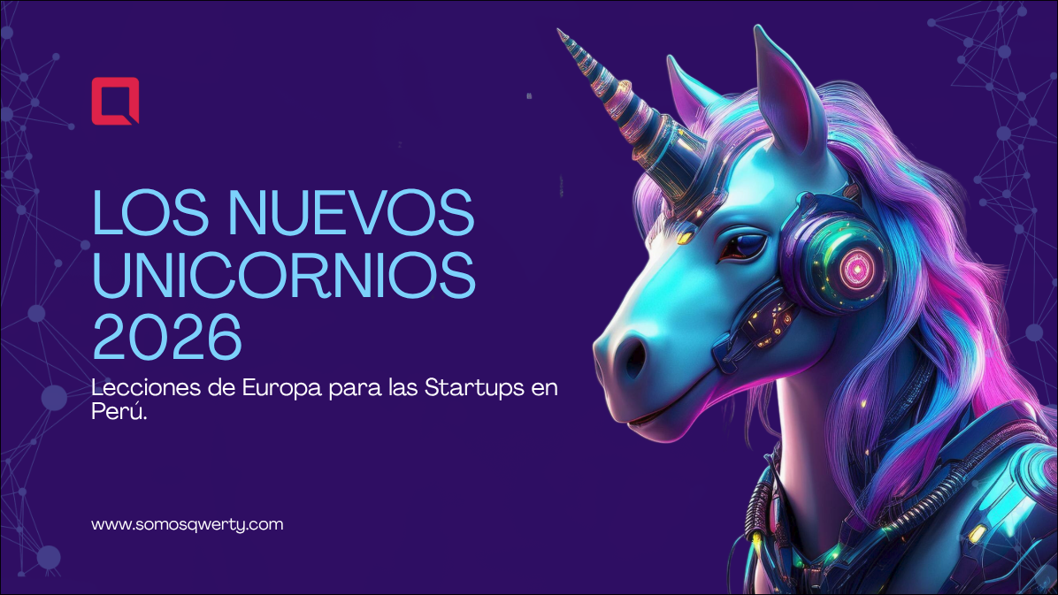 Los Nuevos Unicornios Europeos de 2026: ¿Qué tienen en común y qué puede aprender una Startup Peruana?